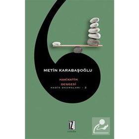 HAKIKATIN DENGESI HADIS OKUMALARI 2 - METIN KARABAŞOĞLU