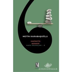 HAKIKATIN DENGESI HADIS OKUMALARI 2 - METIN KARABAŞOĞLU