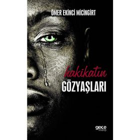 Hakikatin Gözyaşları - Ömer Ekinci Micingirt