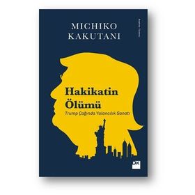 Hakikatin Ölümü - Michiko Kakutani