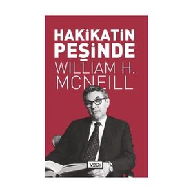 Hakikatin Peşinde - William H. McNeill