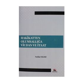 Hakikatten Olumsallığa Vicdan ve İtaat - Nedim Yıldız