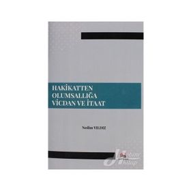 Hakikatten Olumsallığa Vicdan ve İtaat - Nedim Yıldız