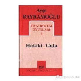 HAKIKI GALA TIYATROTEM OYUNLARI - AŞE BAYRAMOĞLU