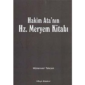 Hakim Ata’nın Hz. Meryem Kitabı - Münevver Tekcan