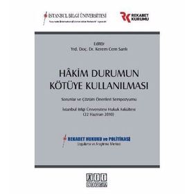 HAKIM DURUMUN KÖTÜYE KULLANILMASI SORUNLAR VE ÇÖZÜM ÖNERİLERİ SEMPOZYUMU - KEREM CEM SANLI
