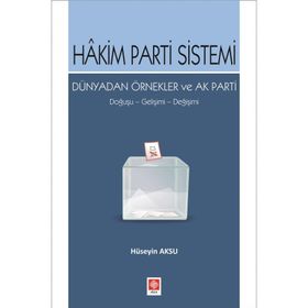 Hakim Parti Sistemi Dünyadan Örnekler ve Ak Parti Ekin Basım Yayın - Akademik Kitaplar