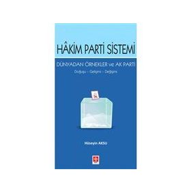 Hakim Parti Sistemi Dünyadan Örnekler ve Ak Parti Ekin Basım Yayın - Akademik Kitaplar