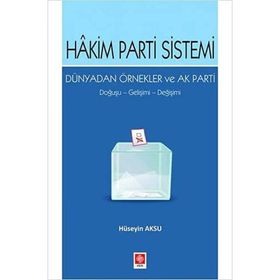 Hakim Parti Sistemi Dünyadan Örnekler ve Ak Parti Ekin Basım Yayın - Akademik Kitaplar