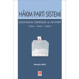 Hakim Parti Sistemi Dünyadan Örnekler ve Ak Parti Ekin Basım Yayın - Akademik Kitaplar