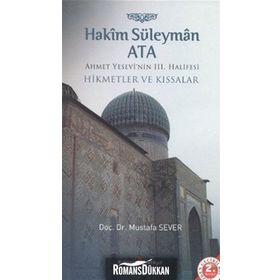 Hakim Süleyman Ata - Ahmet Yesevi'nin 3. Halifesi - Mustafa Sever