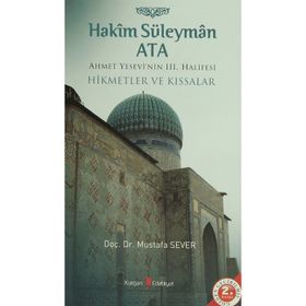 Hakim Süleyman Ata - Ahmet Yesevi'nin 3. Halifesi - Mustafa Sever