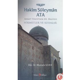 HAKIM SÜLEYMAN ATA AHMET YESEVI'NIN III. HALIFESI-HIKMETLER VE KISSALAR - MUSTAFA SEVER