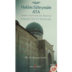 HAKIM SÜLEYMAN ATA AHMET YESEVI'NIN III. HALIFESI-HIKMETLER VE KISSALAR - MUSTAFA SEVER