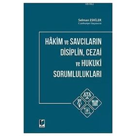 Hakim ve Savcıların Disiplin Cezai ve Hukuki Sorumlulukları - Adalet Yayınevi