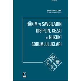 Hakim ve Savcıların Disiplin Cezai ve Hukuki Sorumlulukları - Adalet Yayınevi
