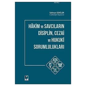 Hakim ve Savcıların Disiplin Cezai ve Hukuki Sorumlulukları - Adalet Yayınevi