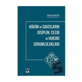 Hakim ve Savcıların Disiplin Cezai ve Hukuki Sorumlulukları - Adalet Yayınevi