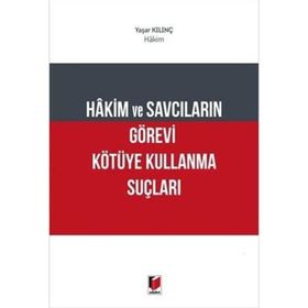 Hakim ve Savcıların Görevi Kötüye Kullanma Suçları - Adalet Yayınevi
