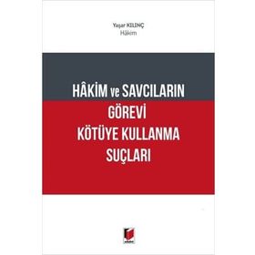 Hakim ve Savcıların Görevi Kötüye Kullanma Suçları - Adalet Yayınevi