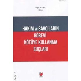 Hakim ve Savcıların Görevi Kötüye Kullanma Suçları - Adalet Yayınevi