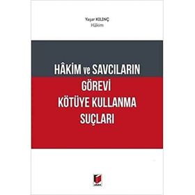 Hakim ve Savcıların Görevi Kötüye Kullanma Suçları - Adalet Yayınevi