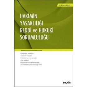Hakimin Yasaklılığı Reddi ve Hukuki Sorumluluğu - Erhan Günay