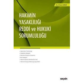Hakimin Yasaklılığı Reddi ve Hukuki Sorumluluğu - Erhan Günay