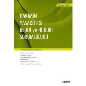 Hakimin Yasaklılığı Reddi ve Hukuki Sorumluluğu - Erhan Günay