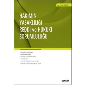 Hakimin Yasaklılığı Reddi ve Hukuki Sorumluluğu - Erhan Günay