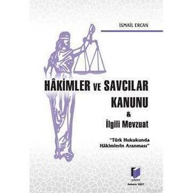 HAKIMLER VE SAVCILAR KANUNU VE İLGİLİ MEVZUAT - İSMAİL ERCAN