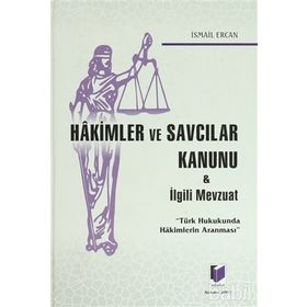 HAKIMLER VE SAVCILAR KANUNU VE İLGİLİ MEVZUAT - İSMAİL ERCAN
