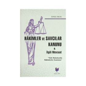 HAKIMLER VE SAVCILAR KANUNU VE İLGİLİ MEVZUAT - İSMAİL ERCAN
