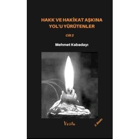 Hakk ve Hakikat Aşkına Yol'u Yürütenler 2 Ali Adil Atalay