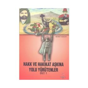 Hakk ve Hakikat Aşkına Yolu Yürütenler Cilt 1 - Mehmet Kabadayı