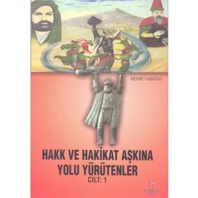 Hakk ve Hakikat Aşkına Yolu Yürütenler Cilt 1 - Mehmet Kabadayı