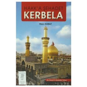Hakk’a Şehadet Kerbela - Hacı Kubat