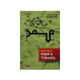 HAKK'A YÜKSELİŞ KİTABÜ'L MIRAC - ABDULKERIM KUŞEYRİ
