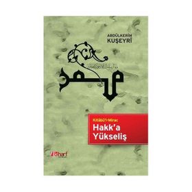 HAKK'A YÜKSELİŞ KİTABÜ'L MIRAC - ABDULKERIM KUŞEYRİ