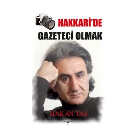Hakkari'de Gazeteci Olmak - Hakan Taş