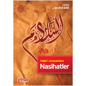 Hakk'ı Arayanlara Nasihatlar - Ebu Abdullah Haris el-Muhasibi