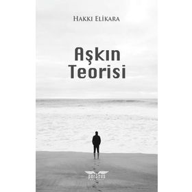 Hakkı Elikara Aşkın Teorisi