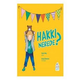 Hakkı Nerede - Sema Ateş - Pötikare Yayınları