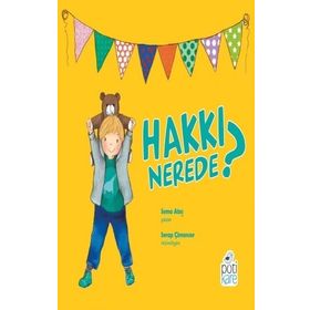 Hakkı Nerede - Sema Ateş - Pötikare Yayınları