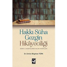 Hakkı Süha Gezgin Hikayeciliği / Emine Bilgehan Türk