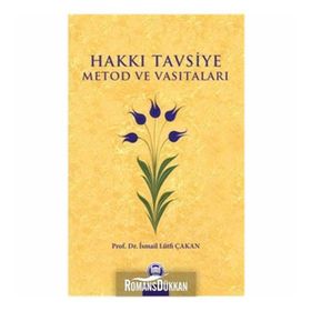 HAKKI TAVSIYE METOD VE VASITALARI - İSMAIL LÜTFI ÇAKAN (ISBN:9789755482965)