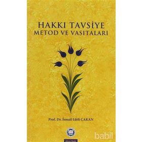 HAKKI TAVSIYE METOD VE VASITALARI - İSMAIL LÜTFI ÇAKAN (ISBN:9789755482965)