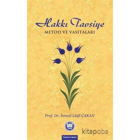 HAKKI TAVSIYE METOD VE VASITALARI - İSMAIL LÜTFI ÇAKAN (ISBN:9789755482965)