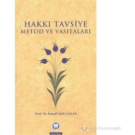 HAKKI TAVSIYE METOD VE VASITALARI - İSMAIL LÜTFI ÇAKAN (ISBN:9789755482965)