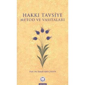 HAKKI TAVSIYE METOD VE VASITALARI - İSMAİL LÜTFİ ÇAKAN